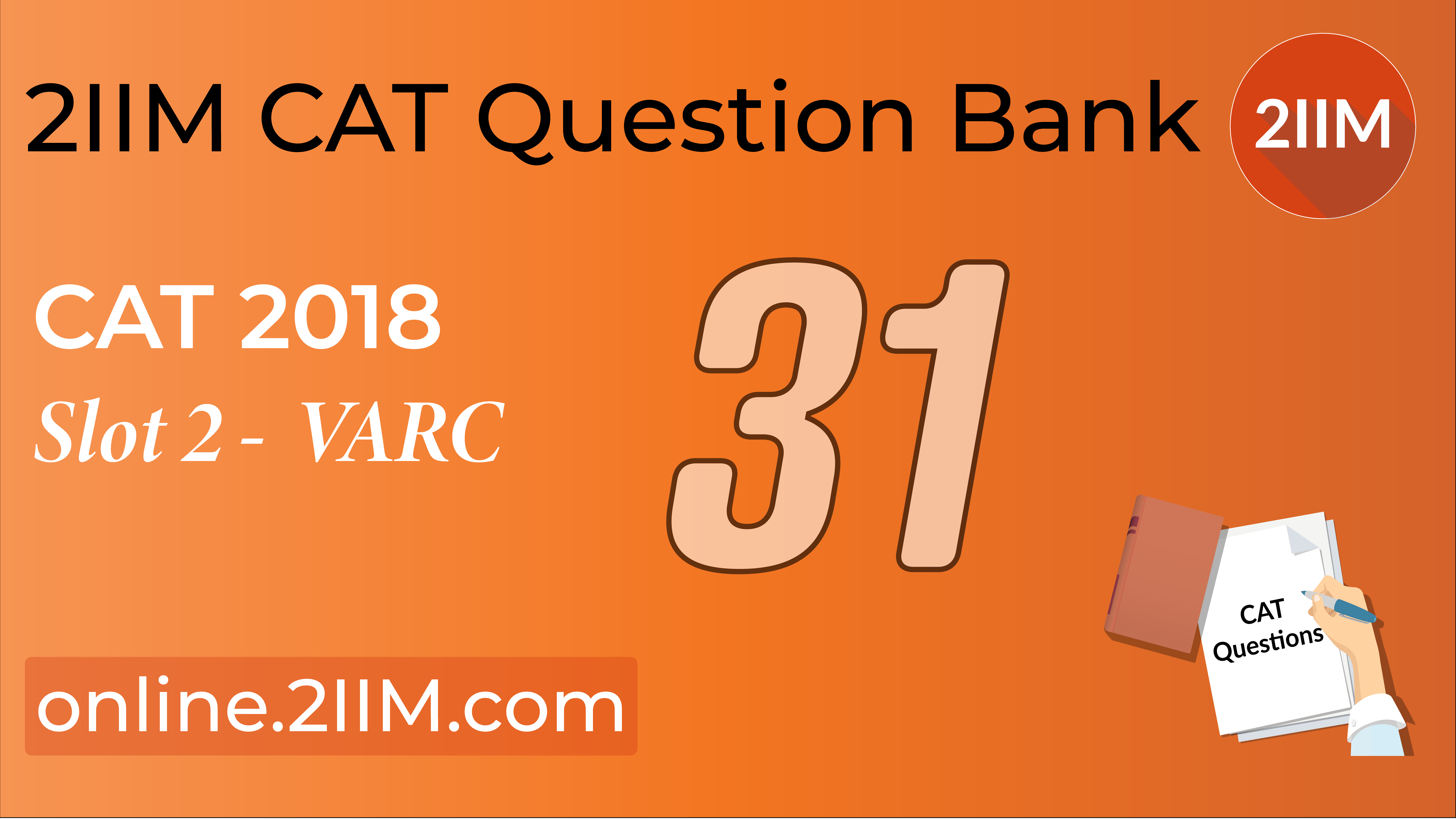 CAT Questions From CAT 2018 Slot 1 VARC 2IIM CAT 2024 Online CAT   Verbal Question 31 