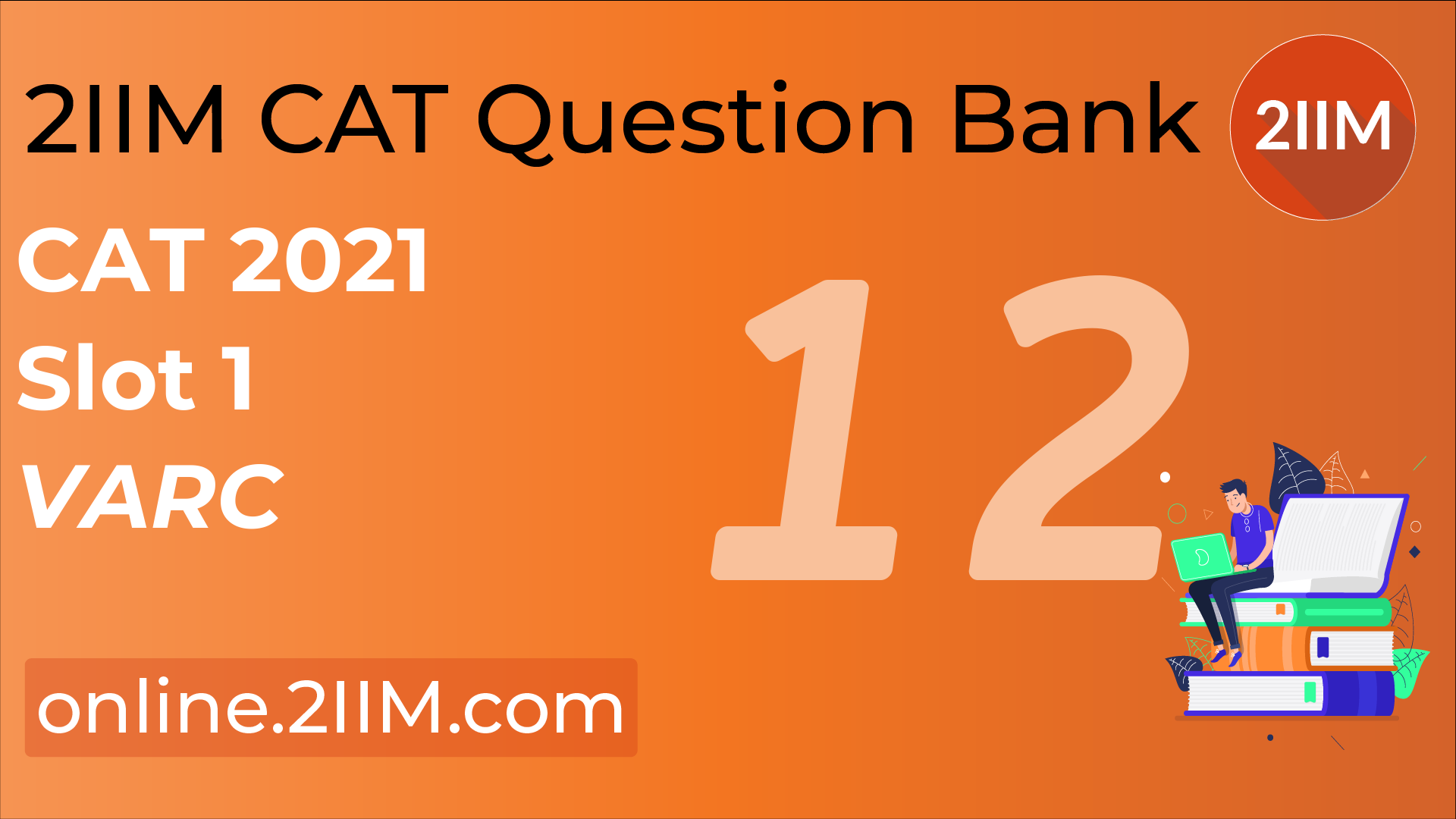 CAT 2021 Question Paper VARC, 2IIM CAT 2024 Online Preparation for