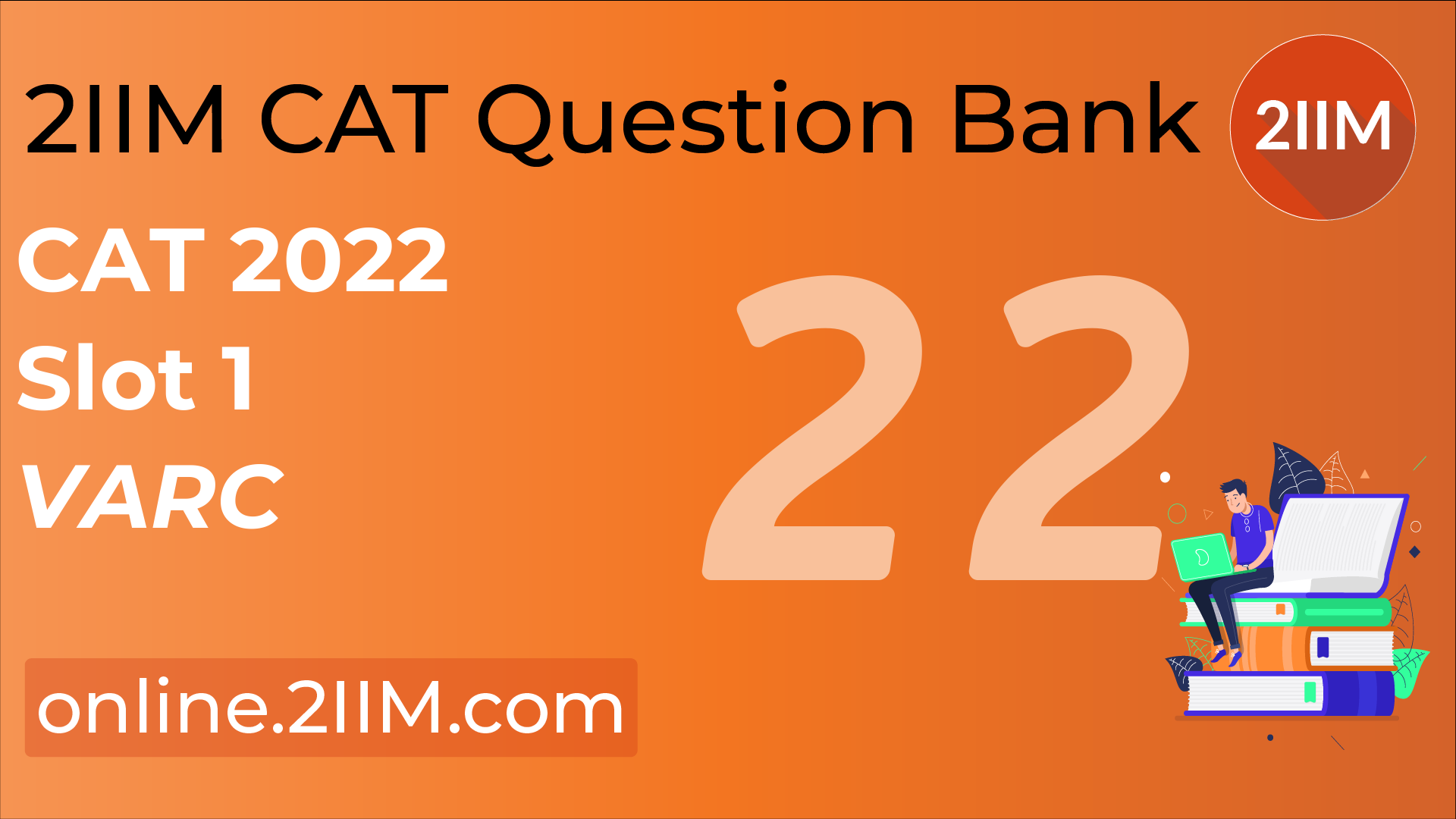 CAT 2022 Question Paper VARC, 2IIM CAT 2024 Online Preparation for