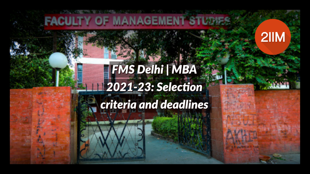 FMS Delhi | MBA 2021-23: Selection criteria and deadlines - 2IIM CAT Blog