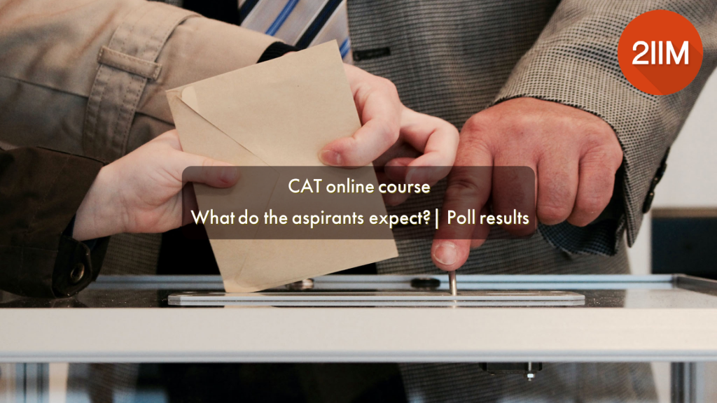 CAT online course: What do the aspirants expect? | Poll results - 2IIM