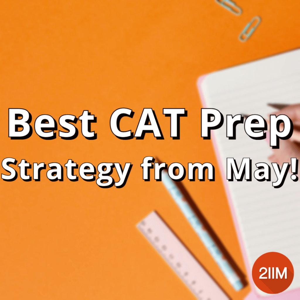 How to Plan my CAT Preparation From May? 2IIM CAT Preparation Blog