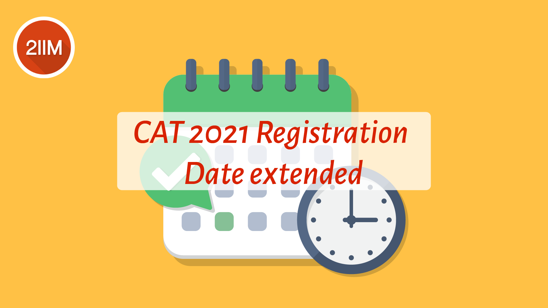 CAT 2021 Registration Last Date Extended 2IIM CAT Preparation Blog