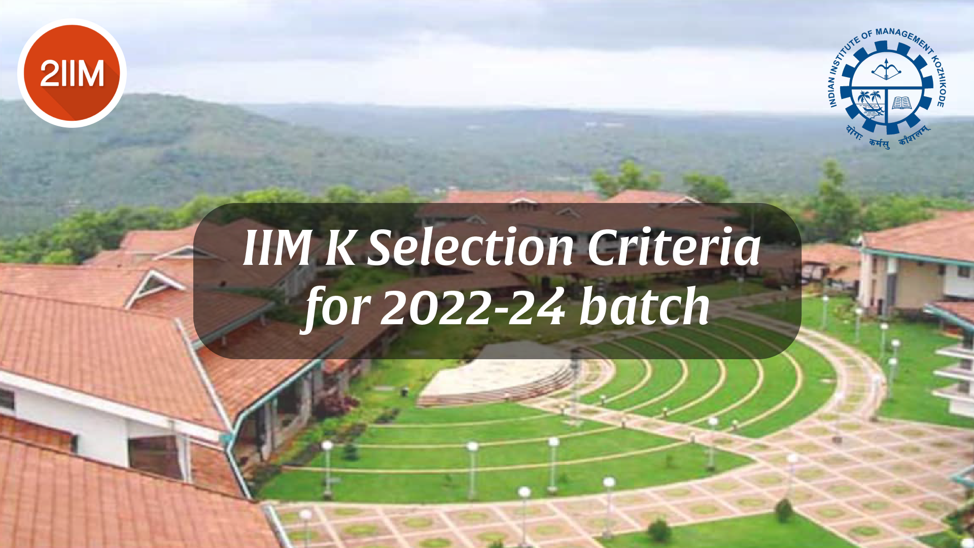 IIM Kozhikode's Selection Criteria For 2022-24 Batch - 2IIM CAT ...