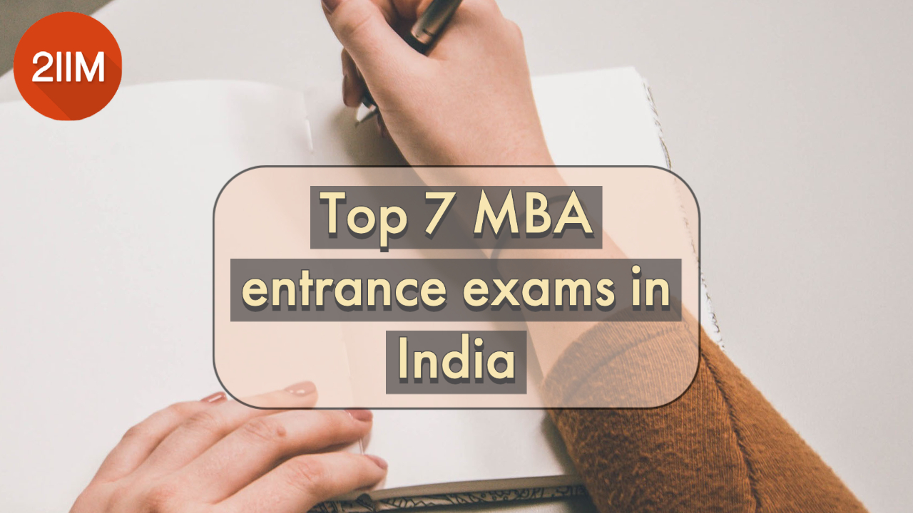 Top 7 MBA Entrance Exams To Consider - 2IIM CAT Preparation Blog