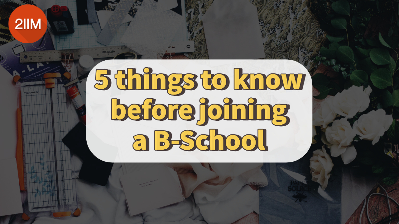 B-School Journey: 5 Things To Know Before You Start - 2IIM CAT ...