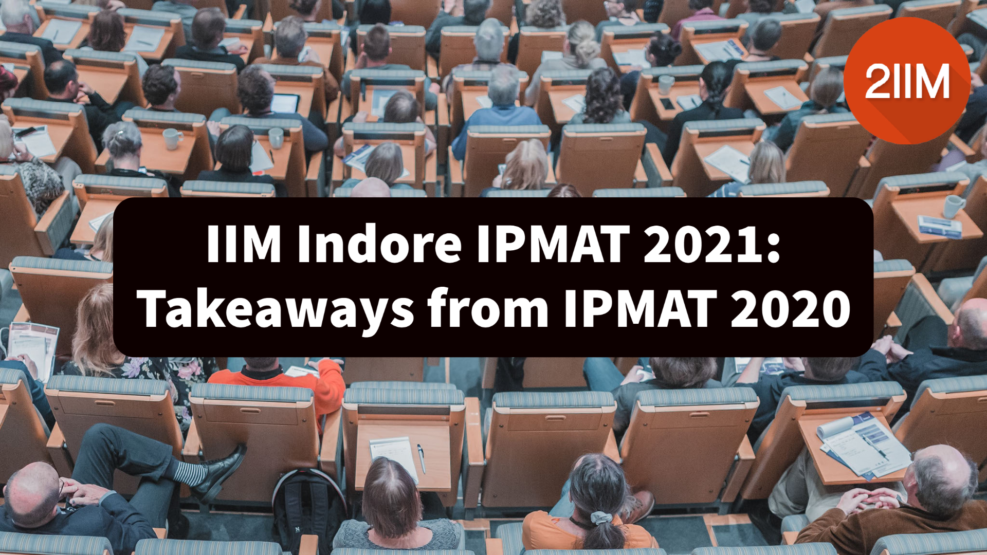 IIM Indore IPMAT 2021: Takeaways from IPMAT 2020
