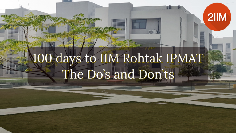 100 Days To IIM Rohtak IPMAT: The Do's And Don'ts - IPMAT Blog By 2IIM