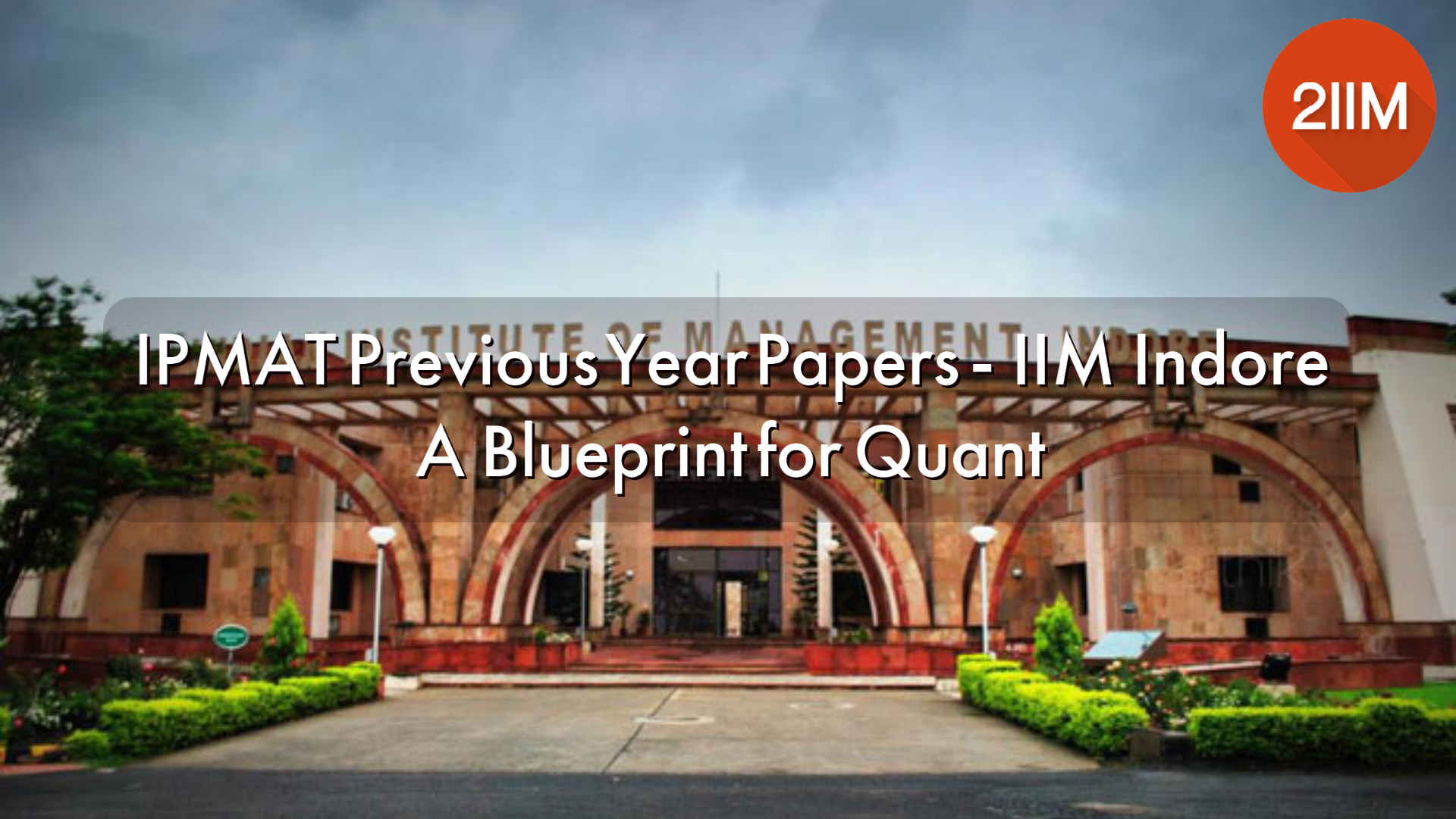 IPMAT Previous Year Papers - IIM Indore: A Blueprint for Quant